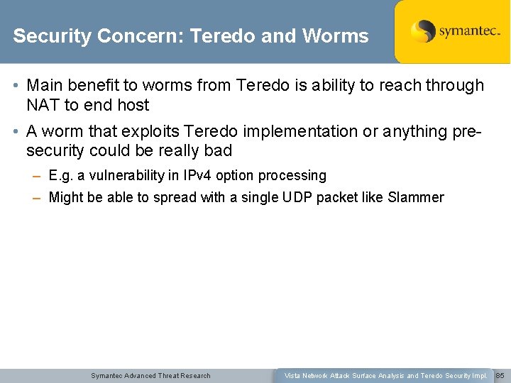Security Concern: Teredo and Worms • Main benefit to worms from Teredo is ability