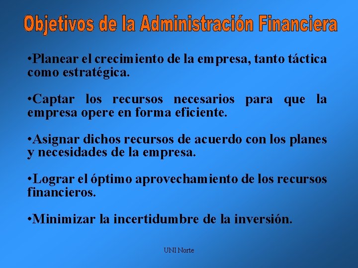  • Planear el crecimiento de la empresa, tanto táctica como estratégica. • Captar