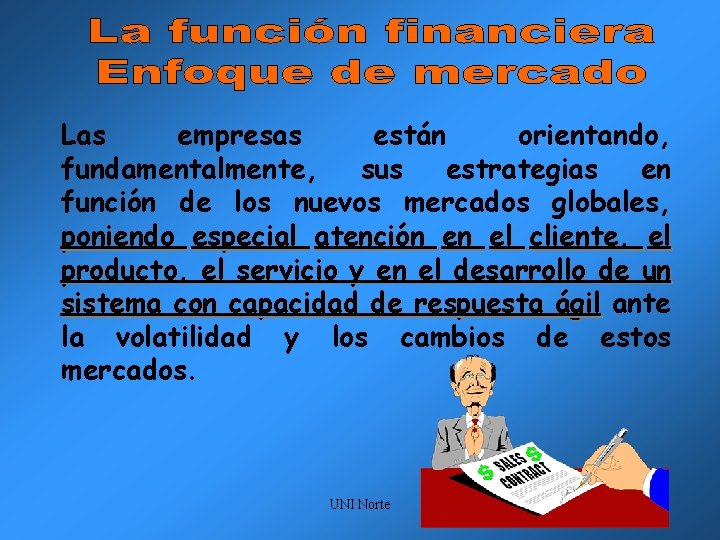 Las empresas están orientando, fundamentalmente, sus estrategias en función de los nuevos mercados globales,