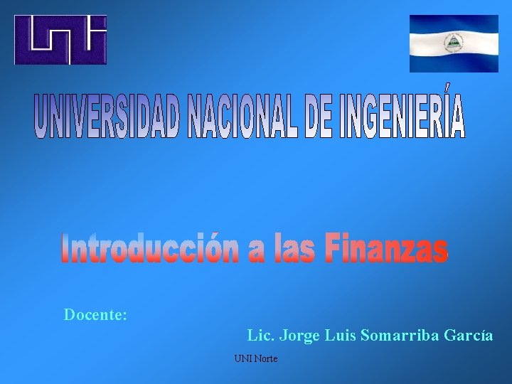 Docente: Lic. Jorge Luis Somarriba García UNI Norte 