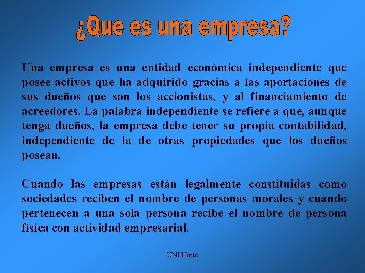 Una empresa es una entidad económica independiente que posee activos que ha adquirido gracias