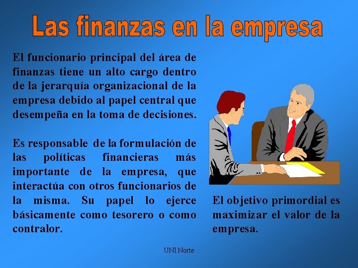 El funcionario principal del área de finanzas tiene un alto cargo dentro de la