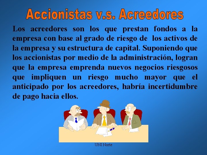 Los acreedores son los que prestan fondos a la empresa con base al grado