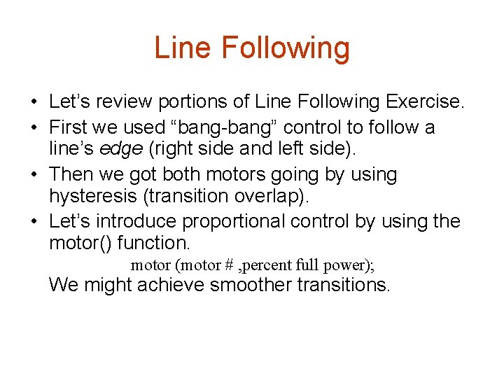 Line Following • Let’s review portions of Line Following Exercise. • First we used