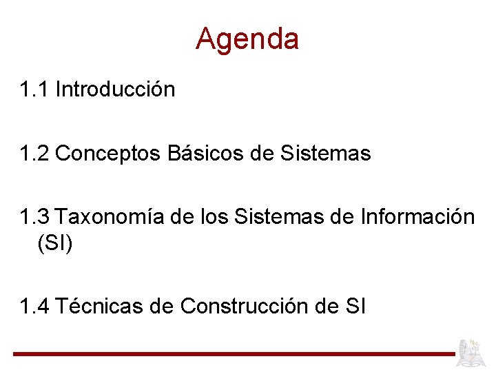 Agenda 1. 1 Introducción 1. 2 Conceptos Básicos de Sistemas 1. 3 Taxonomía de