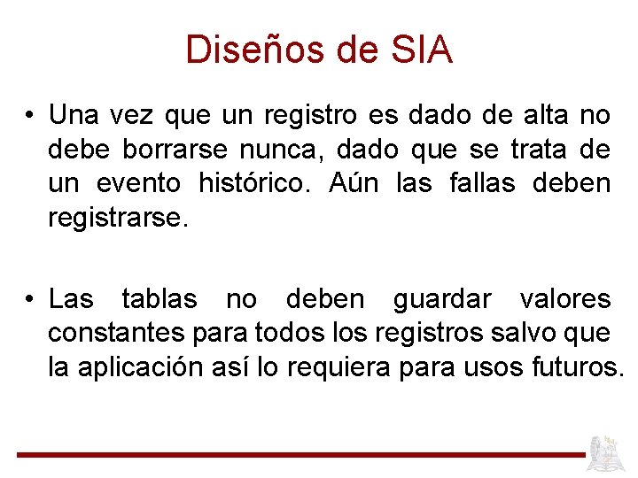 Diseños de SIA • Una vez que un registro es dado de alta no