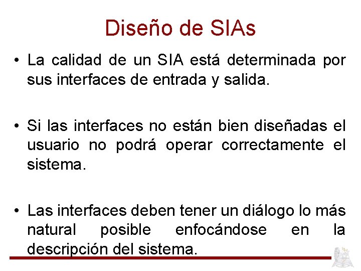 Diseño de SIAs • La calidad de un SIA está determinada por sus interfaces