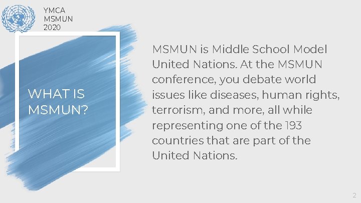 YMCA MSMUN 2020 WHAT IS MSMUN? MSMUN is Middle School Model United Nations. At