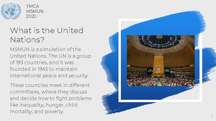 YMCA MSMUN 2020 What is the United Nations? MSMUN is a simulation of the