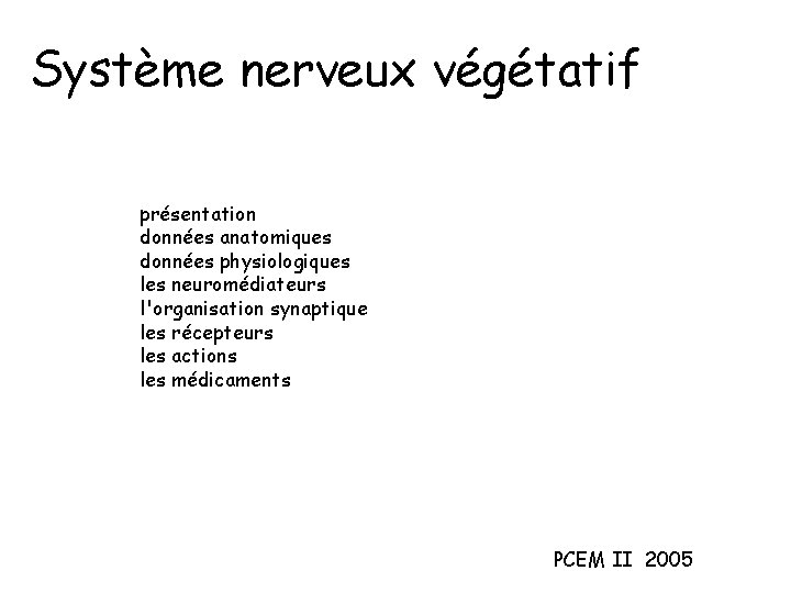 Système nerveux végétatif présentation données anatomiques données physiologiques les neuromédiateurs l'organisation synaptique les récepteurs