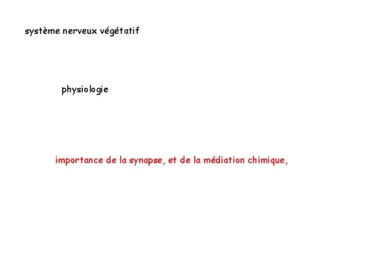 système nerveux végétatif physiologie importance de la synapse, et de la médiation chimique, 