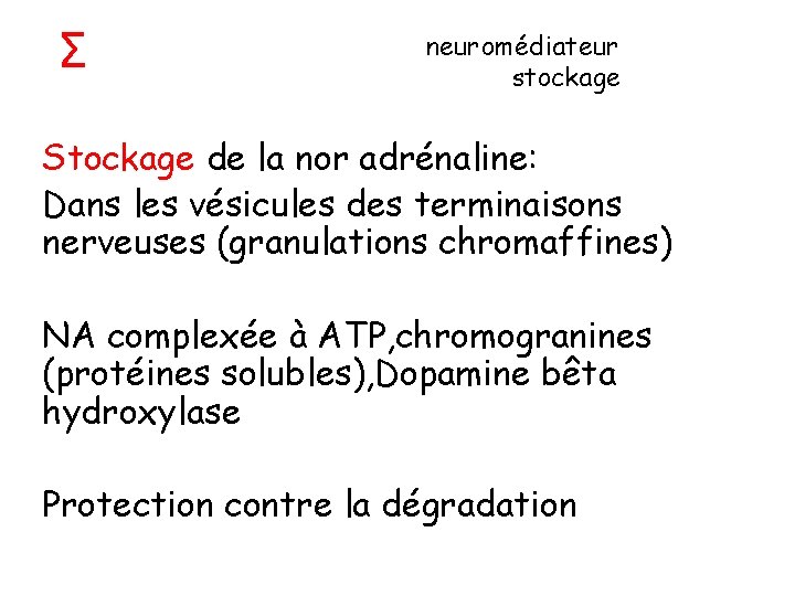 Σ neuromédiateur stockage Stockage de la nor adrénaline: Dans les vésicules des terminaisons nerveuses