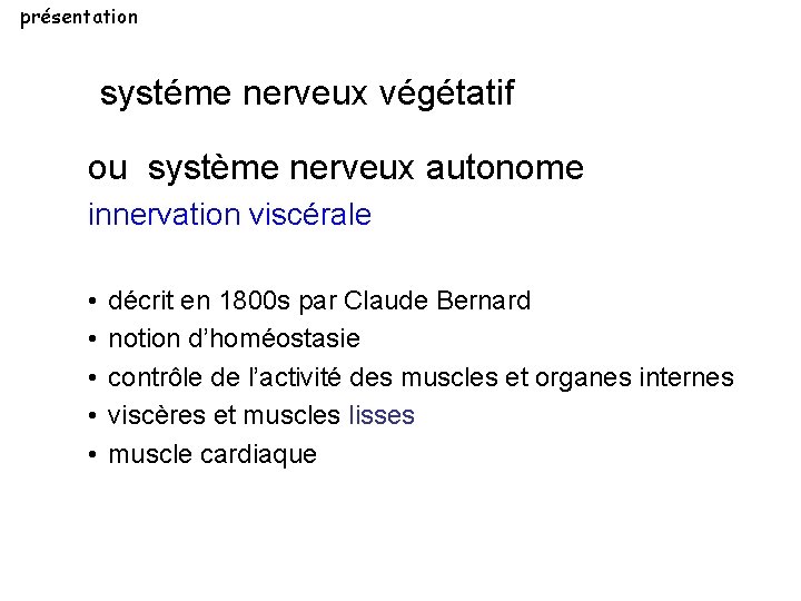 présentation systéme nerveux végétatif ou système nerveux autonome innervation viscérale • • • décrit