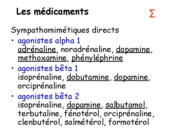 Les médicaments Σ Sympathomimétiques directs • agonistes alpha 1 adrénaline, noradrénaline, dopamine, methoxamine, phényléphrine