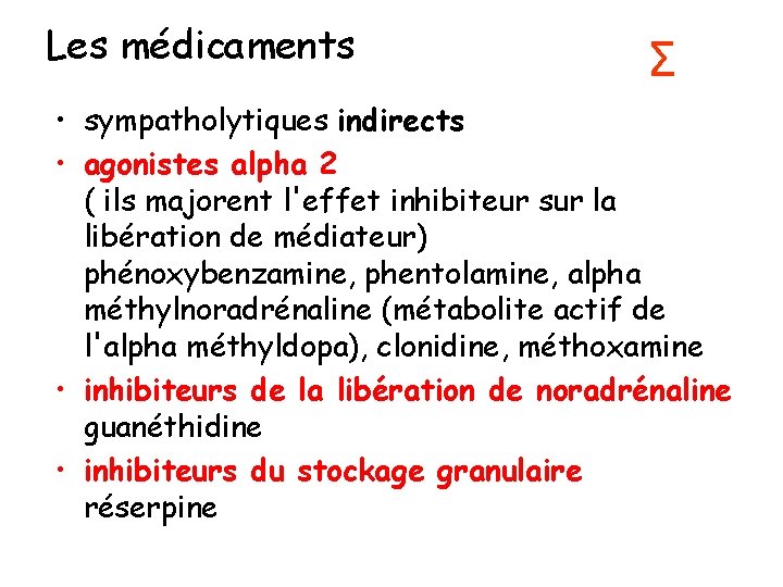 Les médicaments Σ • sympatholytiques indirects • agonistes alpha 2 ( ils majorent l'effet