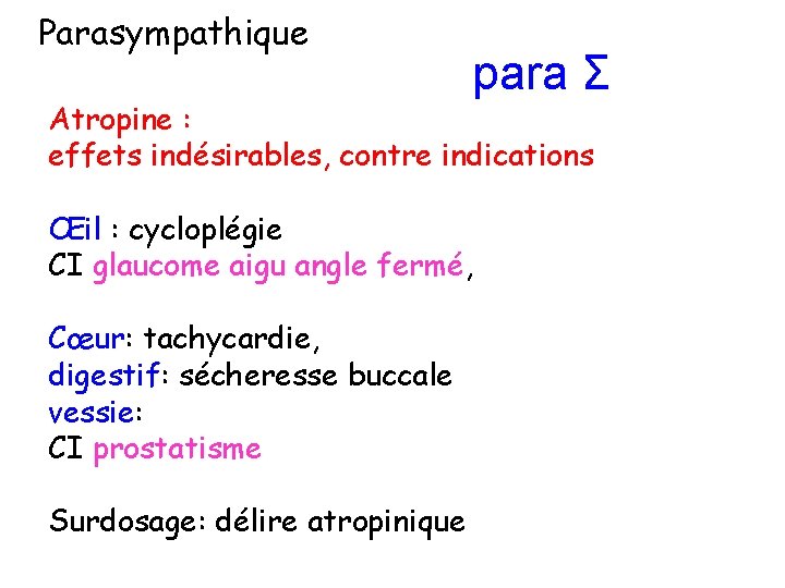 Parasympathique para Σ Atropine : effets indésirables, contre indications Œil : cycloplégie CI glaucome