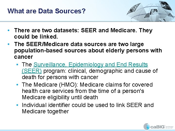 What are Data Sources? • There are two datasets: SEER and Medicare. They could What are Data Sources? • There are two datasets: SEER and Medicare. They could