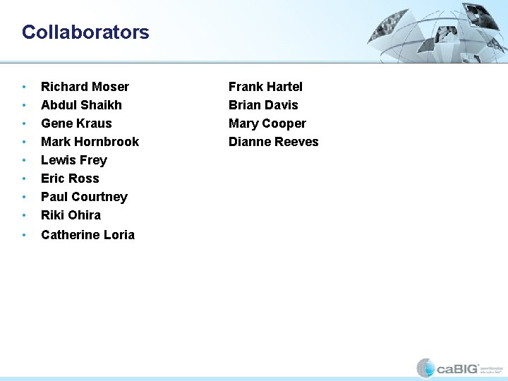 Collaborators • • Richard Moser Abdul Shaikh Gene Kraus Mark Hornbrook Lewis Frey Eric Collaborators • • Richard Moser Abdul Shaikh Gene Kraus Mark Hornbrook Lewis Frey Eric
