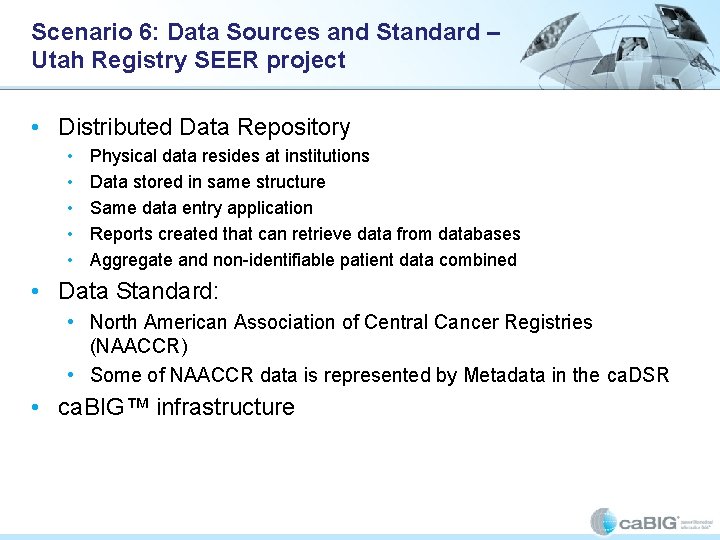 Scenario 6: Data Sources and Standard – Utah Registry SEER project • Distributed Data Scenario 6: Data Sources and Standard – Utah Registry SEER project • Distributed Data