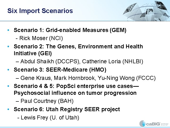 Six Import Scenarios • Scenario 1: Grid-enabled Measures (GEM) - Rick Moser (NCI) • Six Import Scenarios • Scenario 1: Grid-enabled Measures (GEM) - Rick Moser (NCI) •