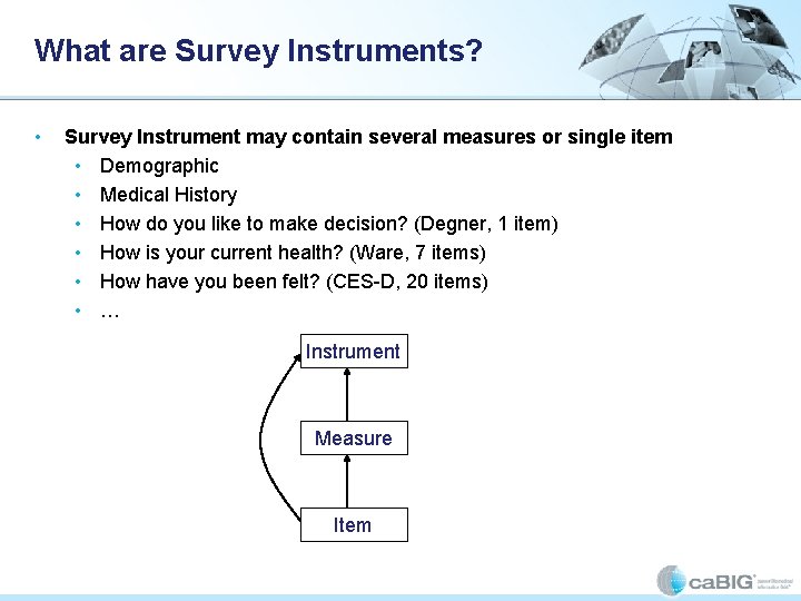 What are Survey Instruments? • Survey Instrument may contain several measures or single item What are Survey Instruments? • Survey Instrument may contain several measures or single item