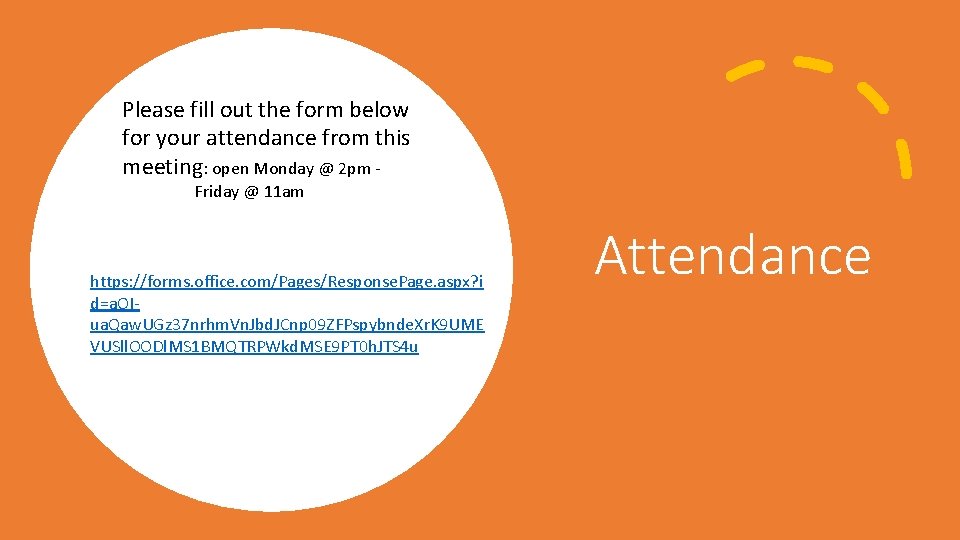 Please fill out the form below for your attendance from this meeting: open Monday