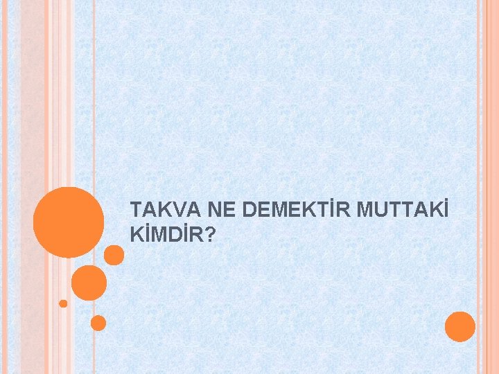 TAKVA NE DEMEKTİR MUTTAKİ KİMDİR? 