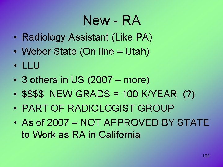 New - RA • • Radiology Assistant (Like PA) Weber State (On line –