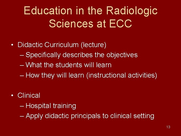 Education in the Radiologic Sciences at ECC • Didactic Curriculum (lecture) – Specifically describes