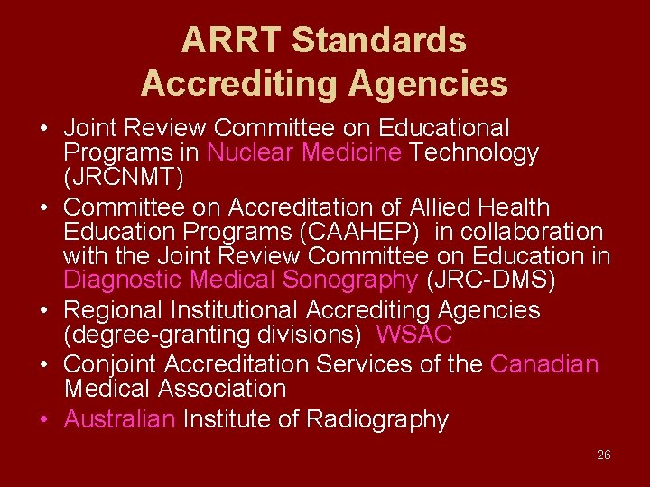 ARRT Standards Accrediting Agencies • Joint Review Committee on Educational Programs in Nuclear Medicine