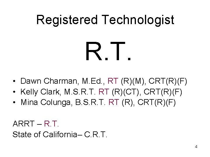 Registered Technologist R. T. • Dawn Charman, M. Ed. , RT (R)(M), CRT(R)(F) •