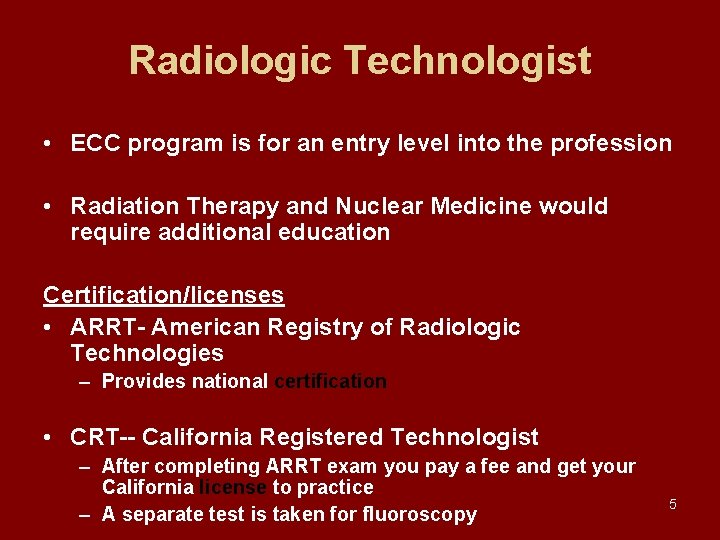 Radiologic Technologist • ECC program is for an entry level into the profession •