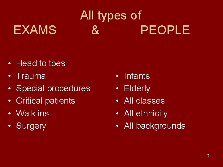 EXAMS • • • All types of & PEOPLE Head to toes Trauma Special