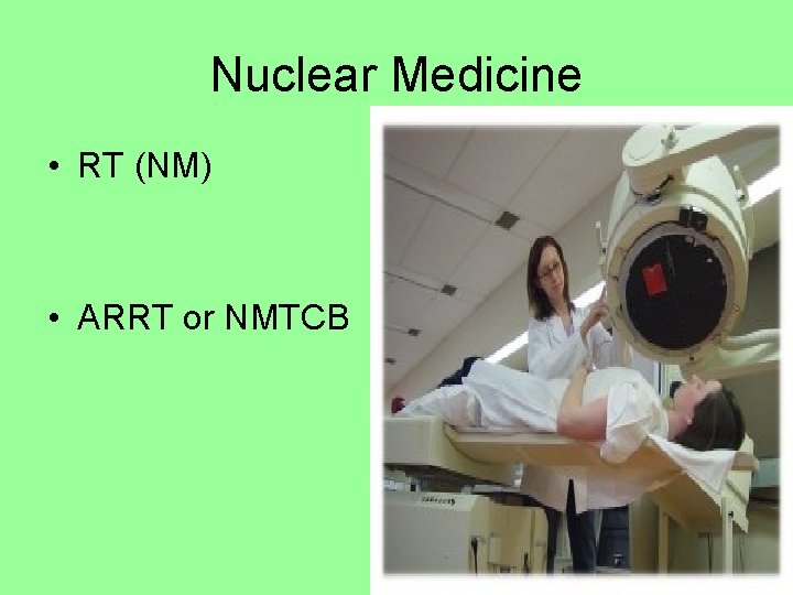 Nuclear Medicine • RT (NM) • ARRT or NMTCB 73 