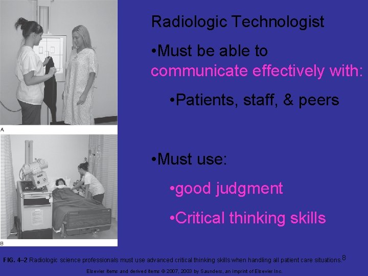 Radiologic Technologist • Must be able to communicate effectively with: • Patients, staff, &