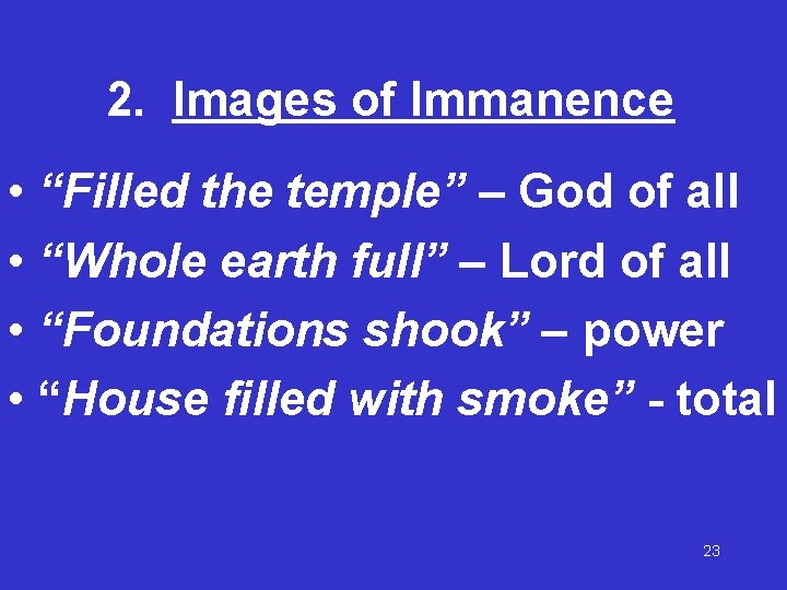 2. Images of Immanence • “Filled the temple” – God of all • “Whole