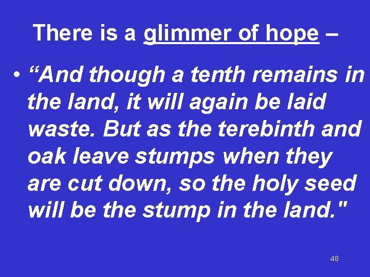 There is a glimmer of hope – • “And though a tenth remains in