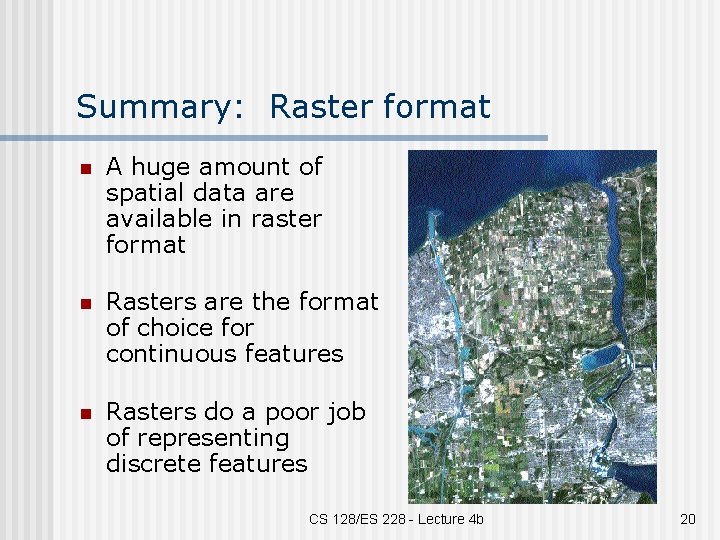 Summary: Raster format n A huge amount of spatial data are available in raster
