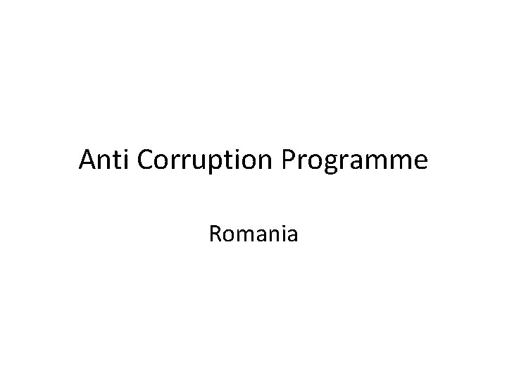 Anti Corruption Programme Romania 