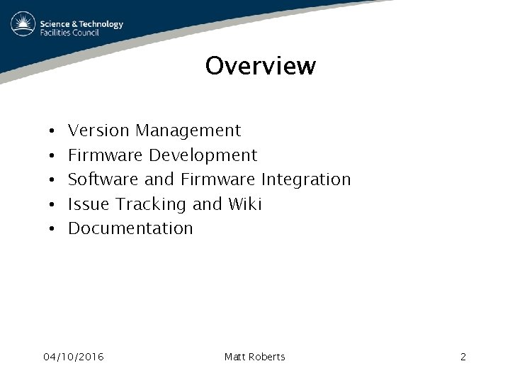 Overview • • • Version Management Firmware Development Software and Firmware Integration Issue Tracking