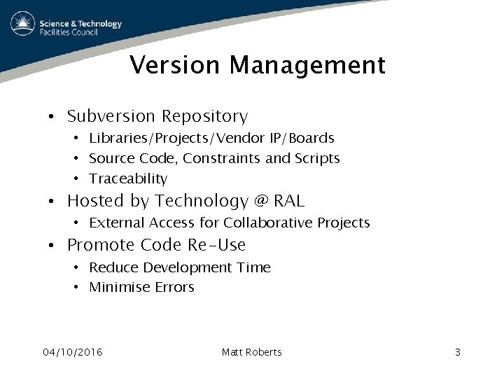 Version Management • Subversion Repository • Libraries/Projects/Vendor IP/Boards • Source Code, Constraints and Scripts