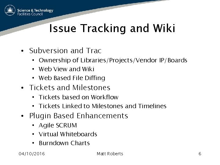 Issue Tracking and Wiki • Subversion and Trac • Ownership of Libraries/Projects/Vendor IP/Boards •