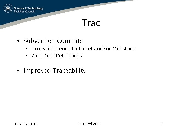 Trac • Subversion Commits • Cross Reference to Ticket and/or Milestone • Wiki Page