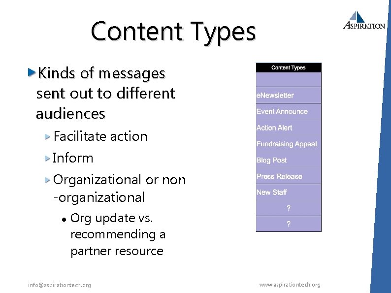 Content Types Kinds of messages sent out to different audiences Facilitate action Inform Organizational