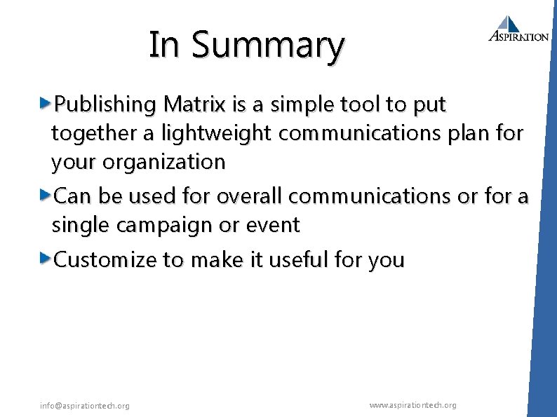 In Summary Publishing Matrix is a simple tool to put together a lightweight communications