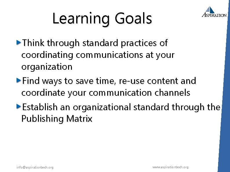 Learning Goals Think through standard practices of coordinating communications at your organization Find ways