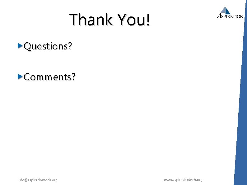 Thank You! Questions? Comments? info@aspirationtech. org www. aspirationtech. org 