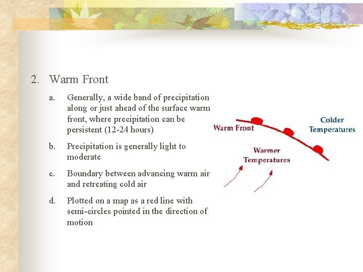 2. Warm Front a. Generally, a wide band of precipitation along or just ahead