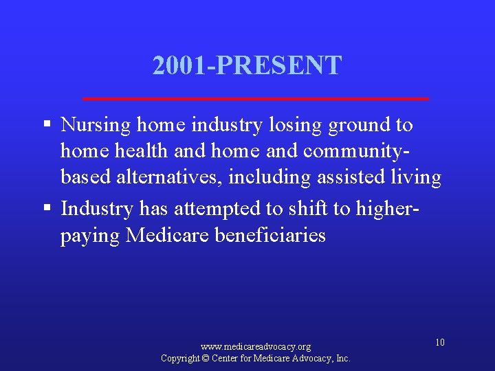 2001 -PRESENT § Nursing home industry losing ground to home health and home and