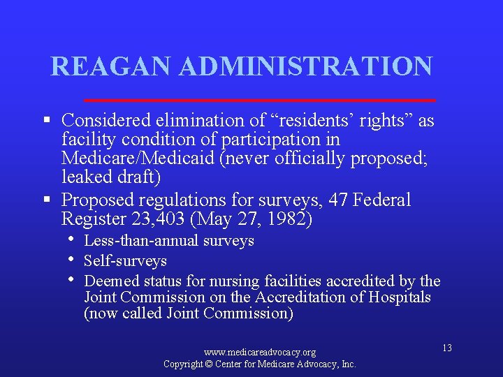 REAGAN ADMINISTRATION § Considered elimination of “residents’ rights” as facility condition of participation in